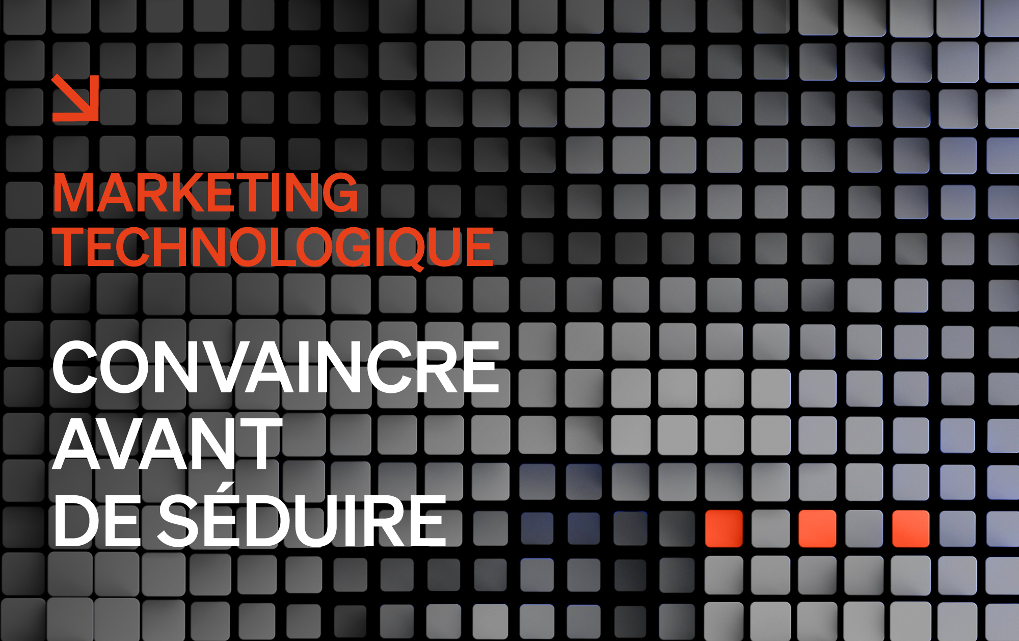  Marketing technologique : convaincre avant de séduire